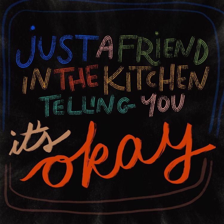 cover art for Just a Friend In the Kitchen Telling You It's Okay
