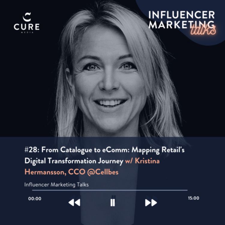 cover art for From Catalogue to eComm: Mapping Retail's Digital Transformation Journey w/ Kristina Hermansson, CCO @Cellbes