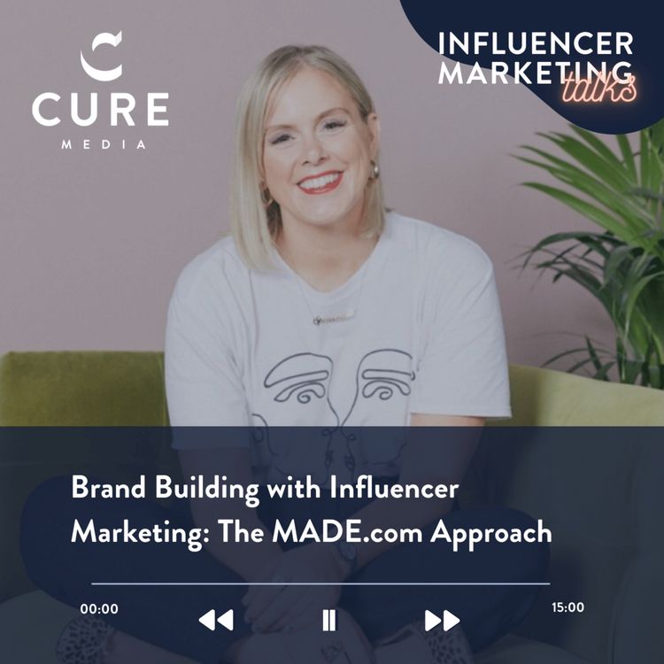 cover art for Brand Building with Influencer Marketing: The MADE.com Approach
