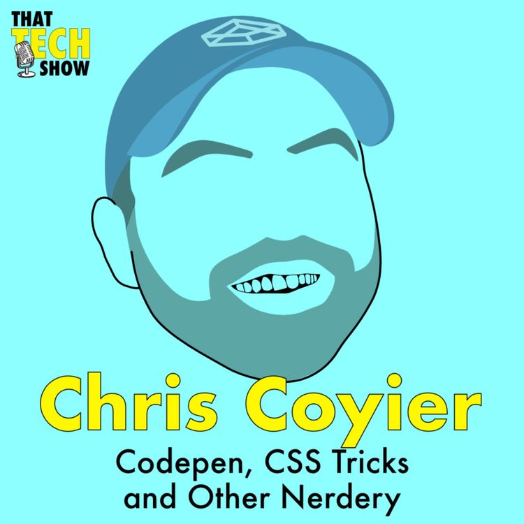 cover art for Episode 33 - Codepen, CSS Tricks and Other Nerdery with Chris Coyier