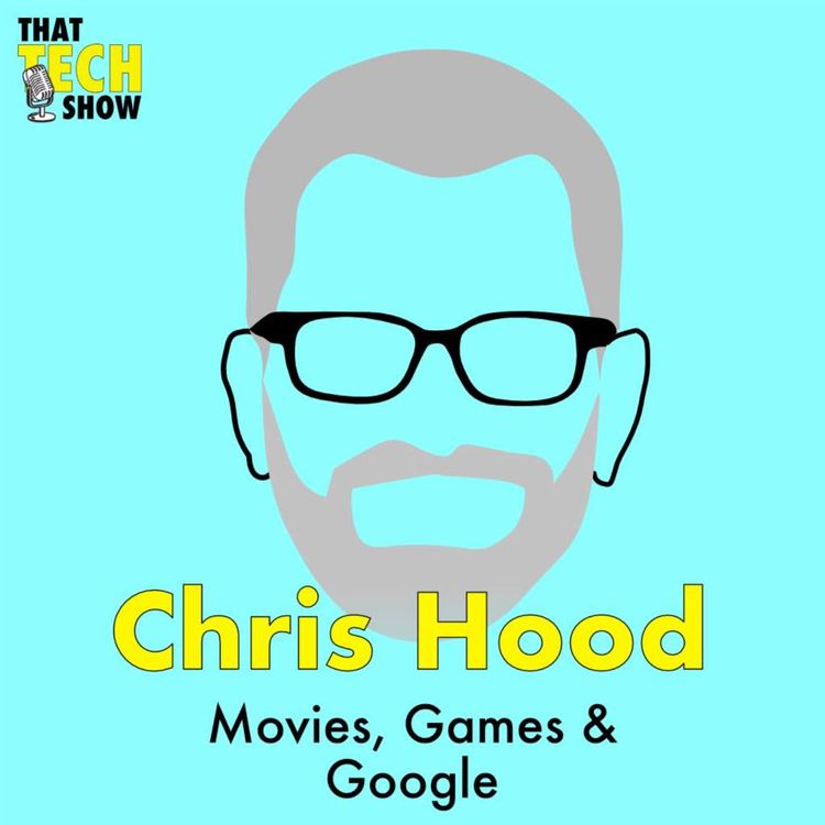 cover art for Episode 45 - Movies, Games & Google with Chris Hood