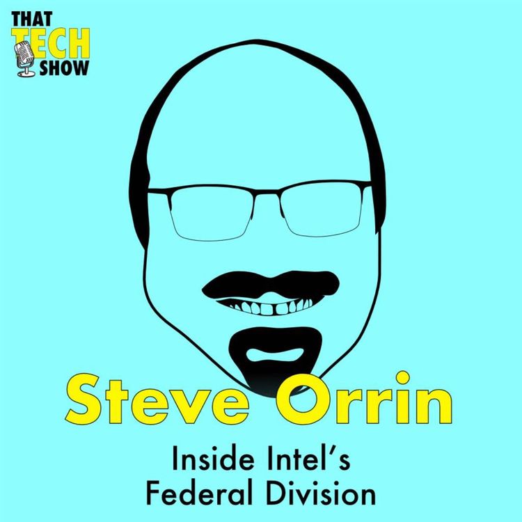 cover art for Episode 47 - Inside Intel's Federal Division with Steve Orrin