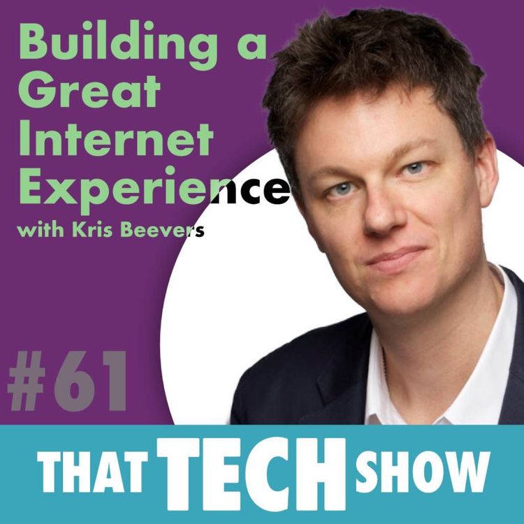 cover art for Episode 61 - Building a Great Internet Experience with Kris Beevers
