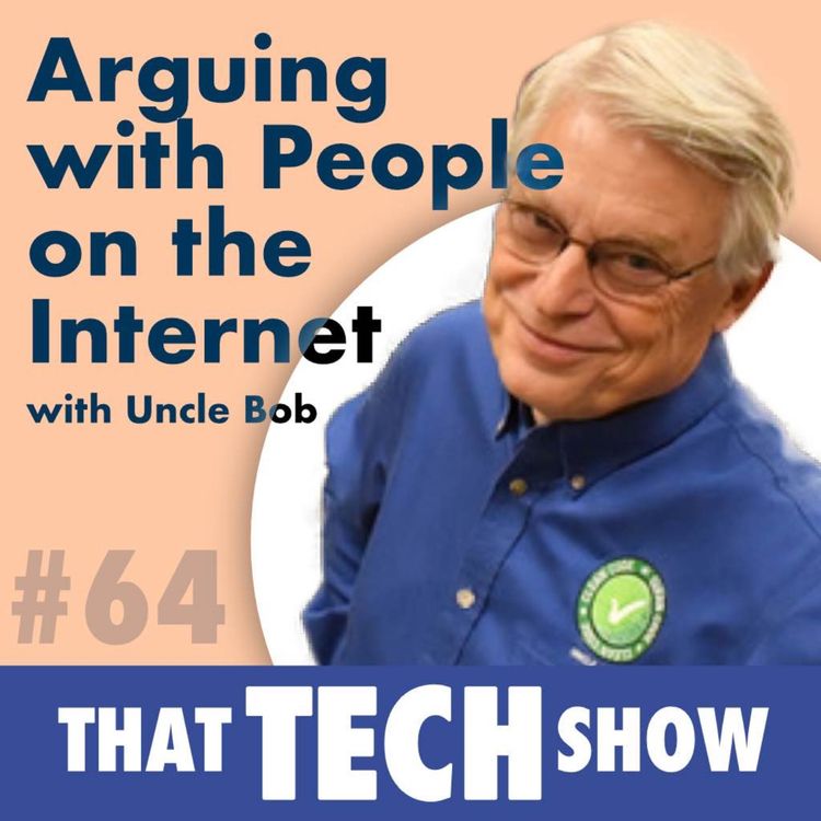 cover art for Episode 64 - Arguing with People on the Internet with Uncle Bob