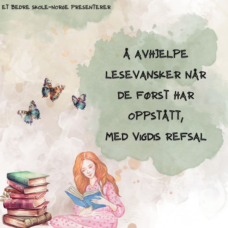 cover art for Å avhjelpe lesevansker når de først har oppstått med Vigdis Refsal