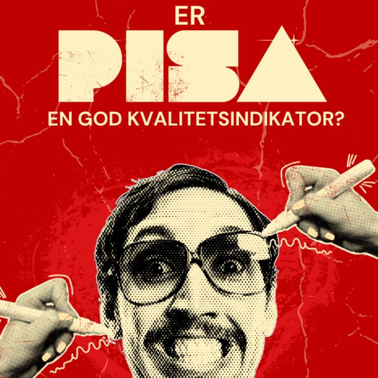 cover art for Er PISA en god kvalitetsindikator? Med Fredrik Jensen og Rolf Vegar Olsen