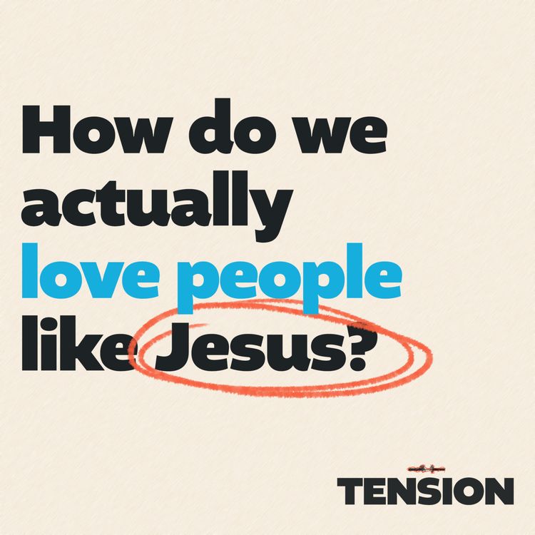 cover art for How do we actually love people like Jesus?