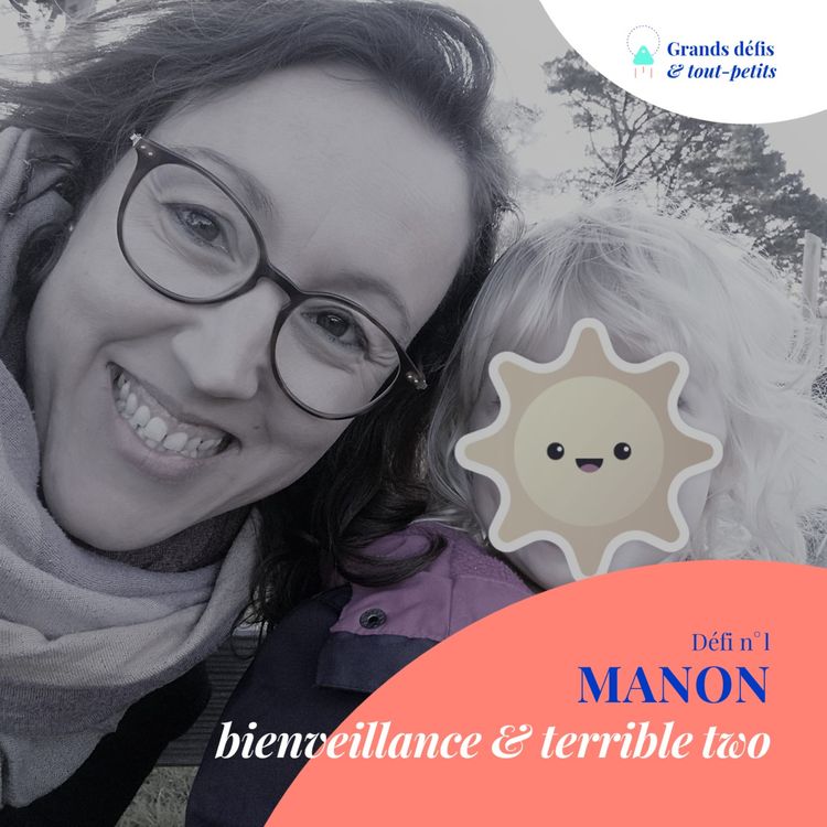 cover art for Défi n°1 : Manon, bienveillance & terrible two