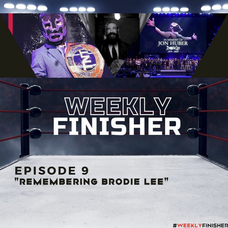 cover art for "Remembering Brodie Lee" | Weekly Finisher 9