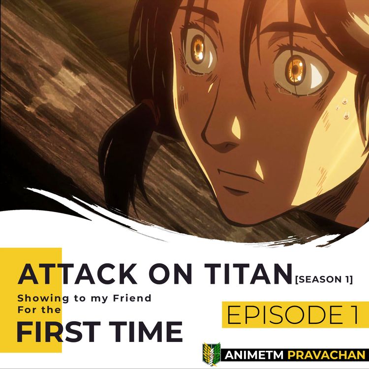 cover art for E1 - Attack on Titan S1 - First Arc, Eren's Huge Titan Reveal?