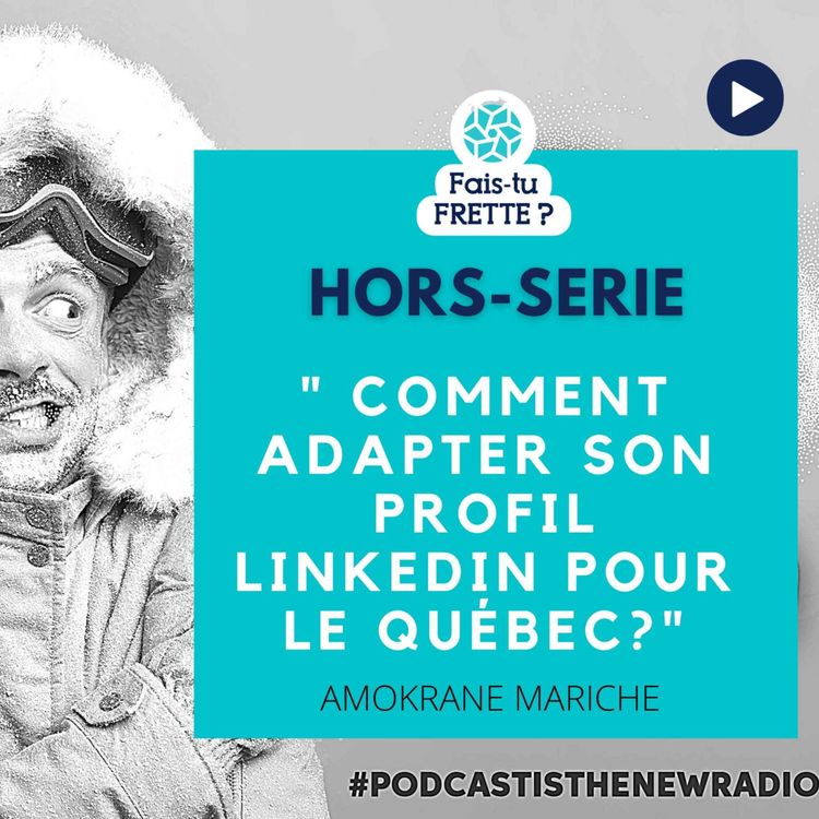 cover art for HORS-SERIE - Comment adapter son profil Linkedin au Québec ?