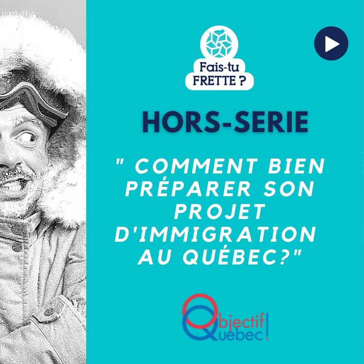 cover art for #HS Comment bien préparer son projet d'immigration au Québec ? - Objectif Québec