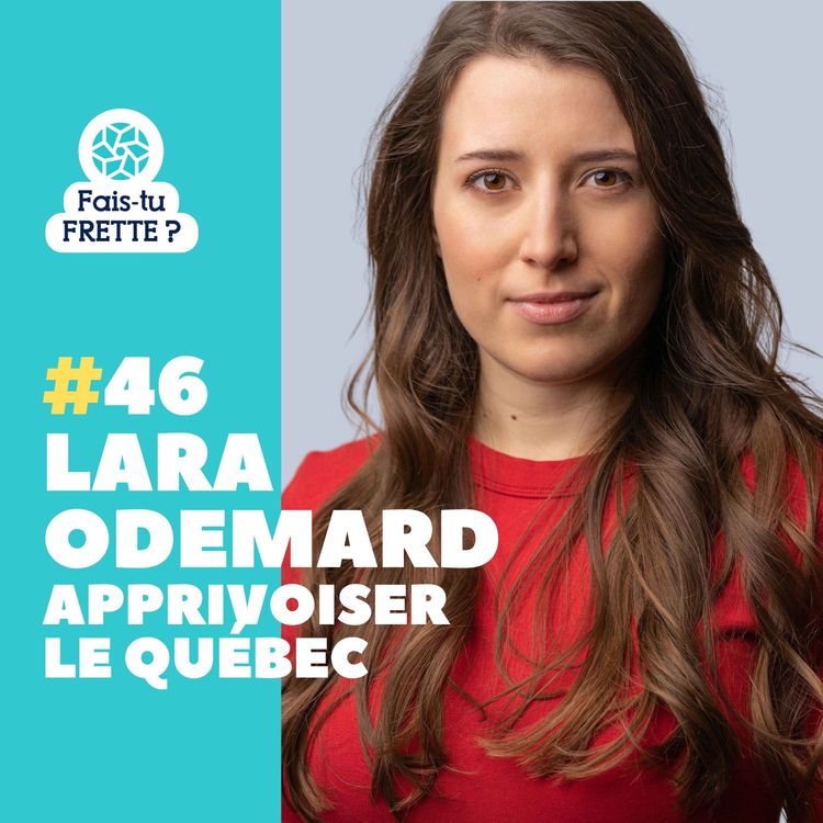 cover art for #46 Apprivoiser le Québec - Lara Odemard