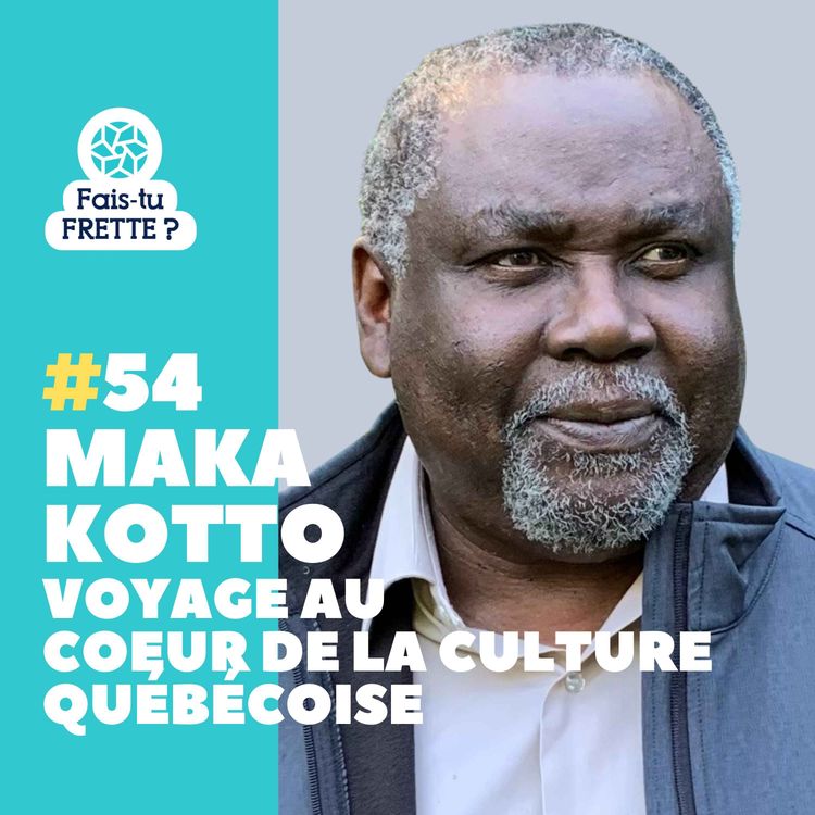 cover art for #54 Maka Kotto - Voyage au coeur de la culture québécoise