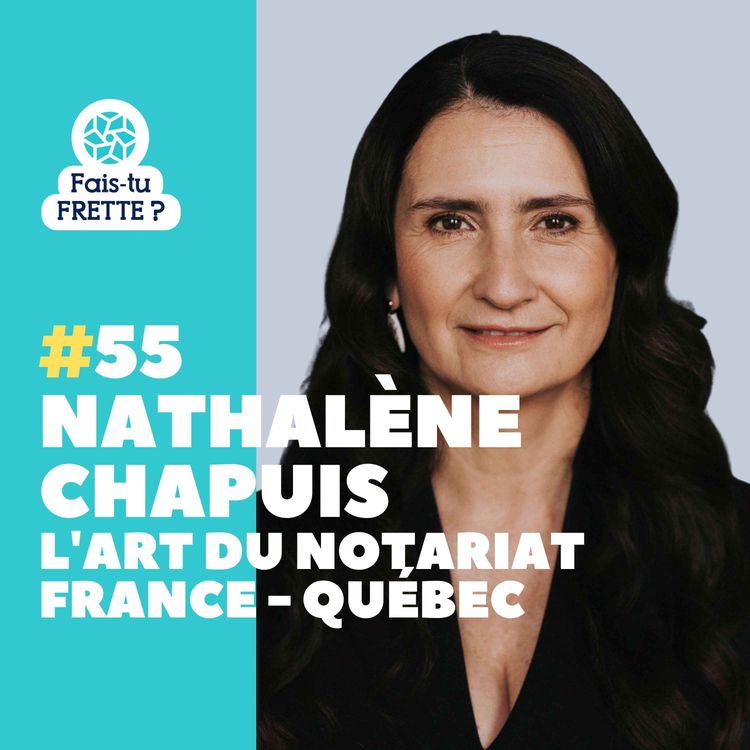 cover art for #55 L'art du notariat France - Québec - Nathalène Chapuis