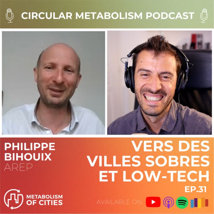 cover art for Vers des villes sobres et Low-Tech (Philippe Bihouix - AREP) - Circular Metabolism Podcast ep.31