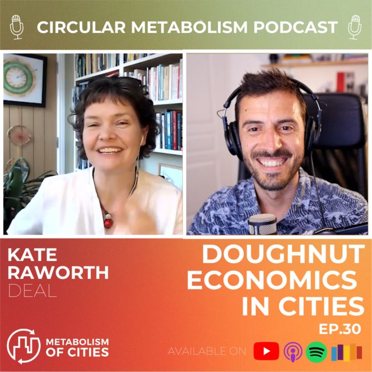 cover art for Doughnut Economics in Cities (Kate Raworth) - Circular Metabolism Podcast ep.30