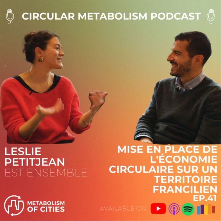 cover art for Mise en place de l'économie circulaire sur un territoire francilien (Leslie Petitjean, Est-Ensemble). Circular Metabolism Podcast #41