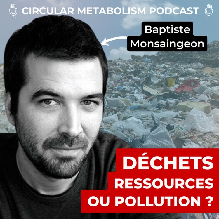 cover art for Déchets : Ressources ou Pollution ? (Podcast avec Baptiste Monsaingeon)