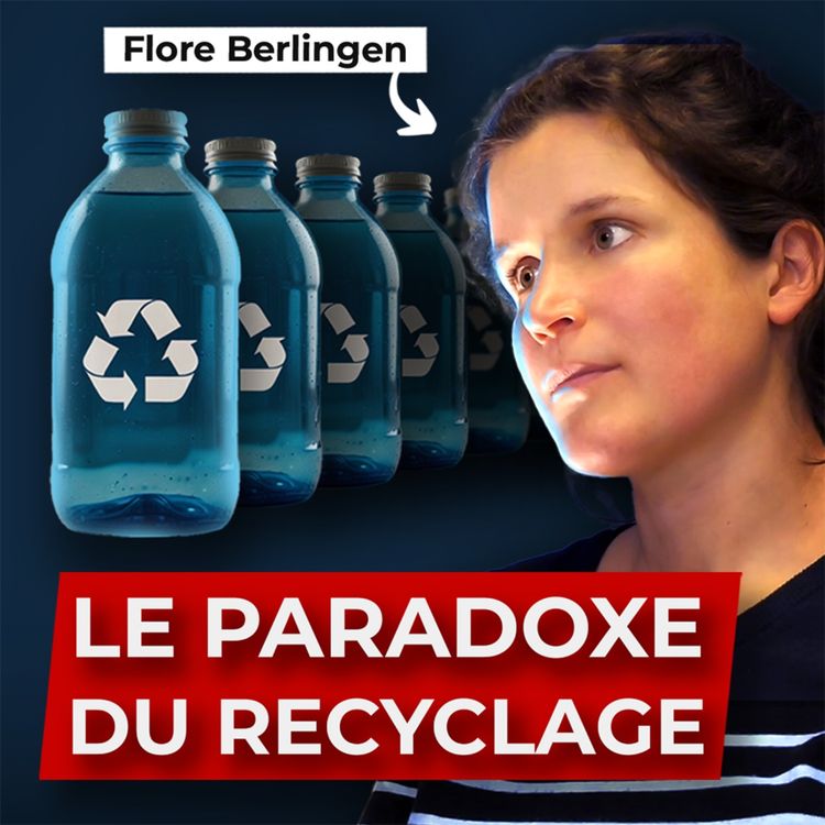 cover art for Recyclage : notre excuse pour surconsommer ? Flore Berlingen