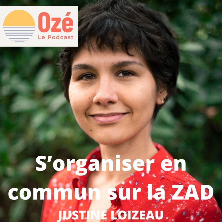 cover art for [ECHANGE D'ETE] Ozé Le Podcast - S'organiser en commun sur la ZAD de Notre-Dame des Landes / Justine Loizeau