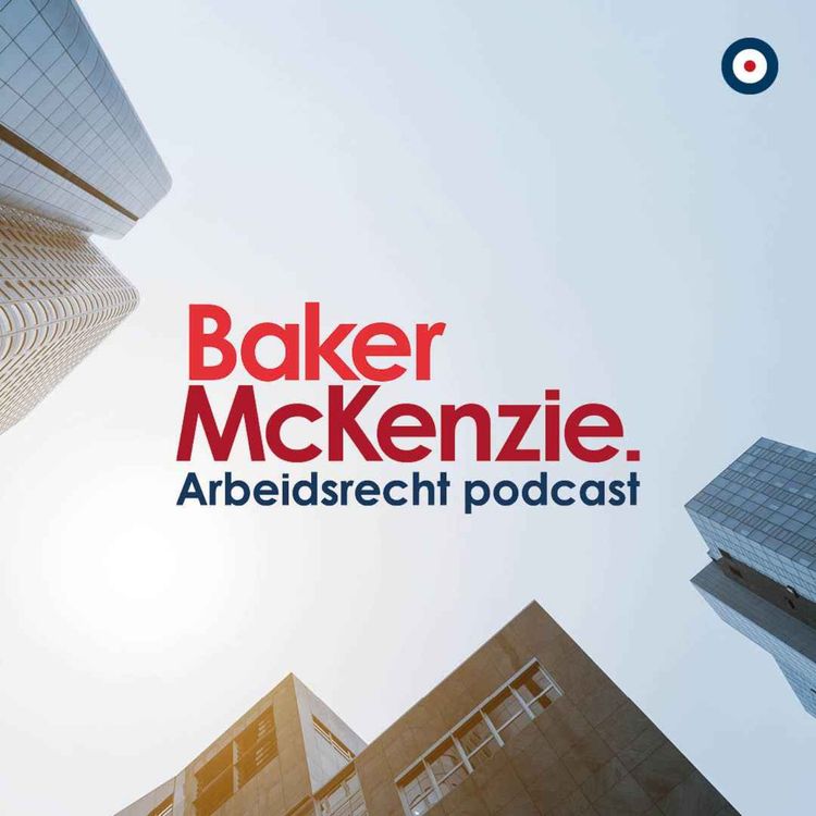 cover art for S1 E8 | Arbeidsrecht met Baker Mckenzie | Ongewenst gedrag op de werkvloer en het doen van onderzoek.