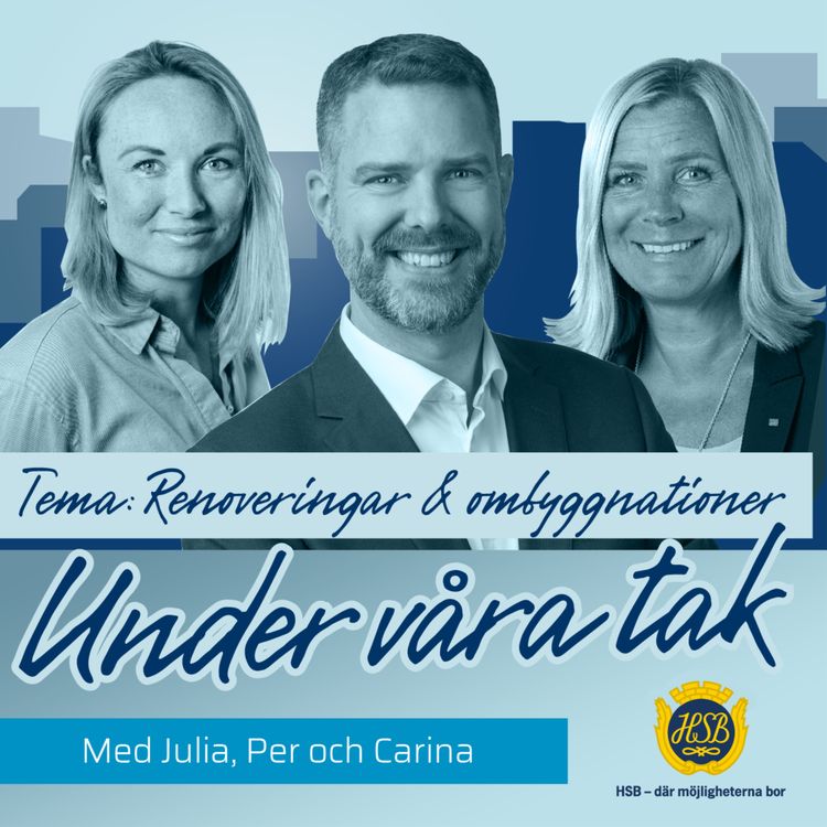 cover art for Renoveringar & ombyggnationer med Per Lönnheden, områdeschef Strategisk förvaltning HSB Stockholm och Carina Swerlander, HR-chef HSB Stockholm.