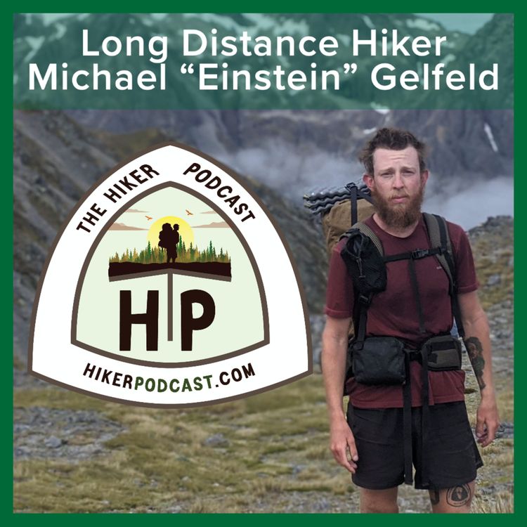 cover art for Michael "Einstein" Gelfeld: Full Time Distance Hiker | The Hiker Podcast Episode 4