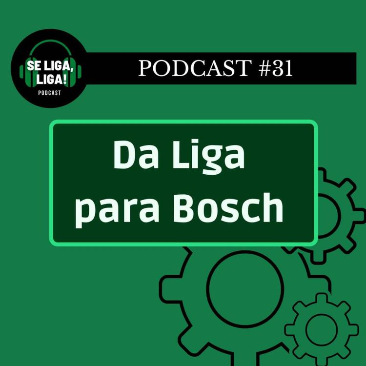 cover art for #31 - Da Liga para Bosch