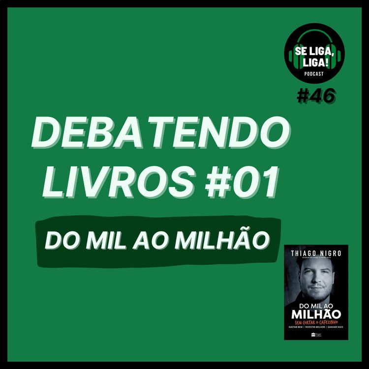 cover art for #46 - Debatendo Livros #01 - Do Mil ao Milhão (FEAT @moreiraleo__)