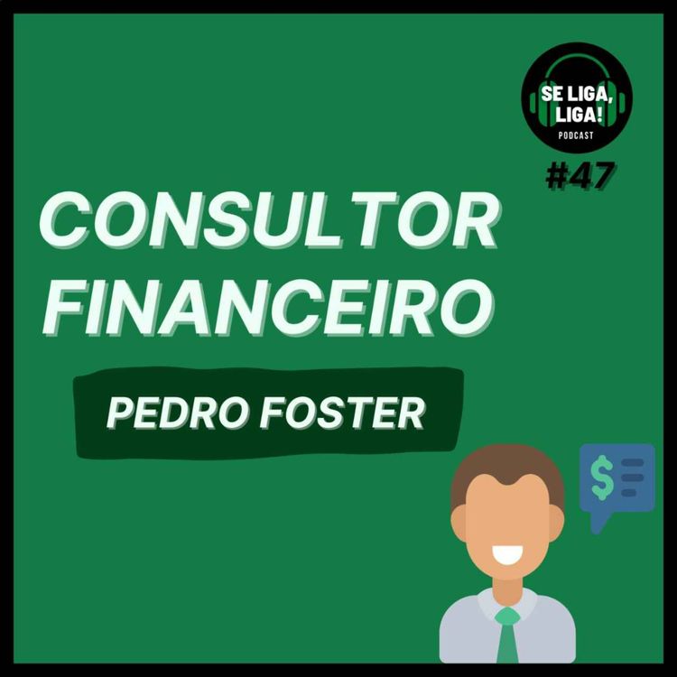 cover art for #47 -  Consultor Financeiro - Pedro Foster