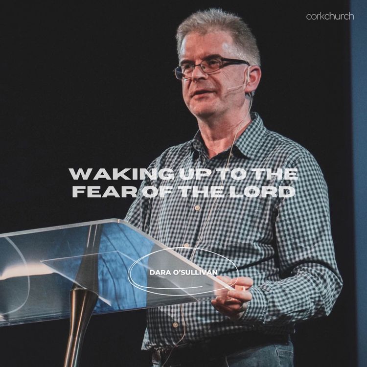 cover art for Waking Up To The Fear Of The Lord | Dara O'Sullivan