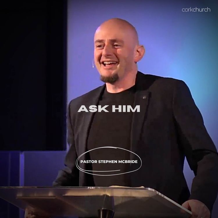 cover art for Ask Him | Pastor Stephen McBride