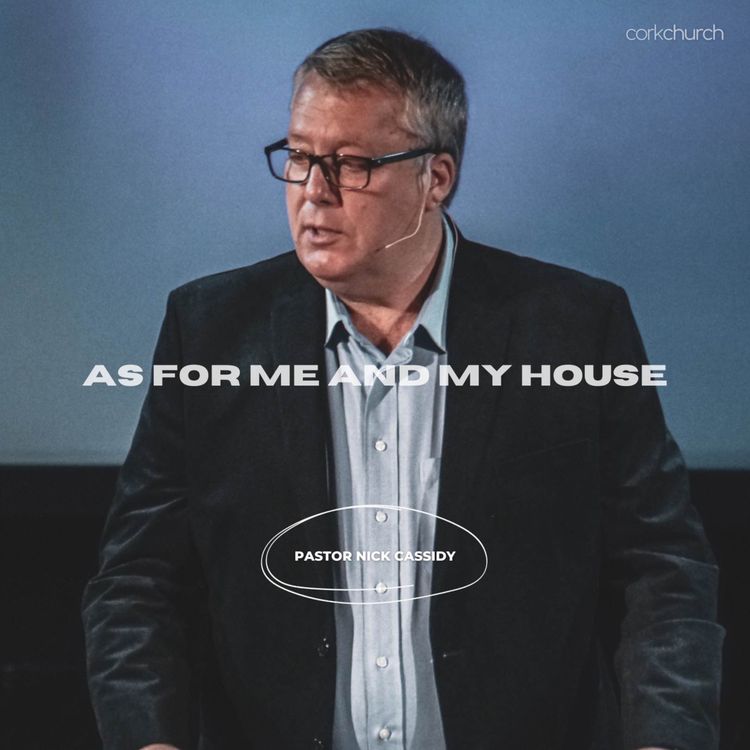 cover art for As For Me And My House | Pastor Nick Cassidy