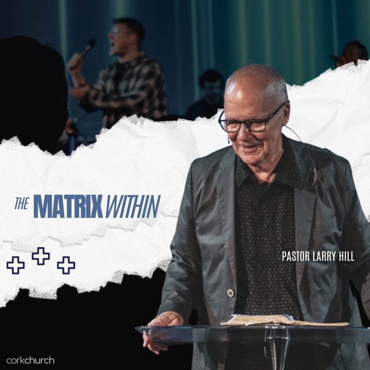 cover art for The Matrix Within | Pastor Larry Hill