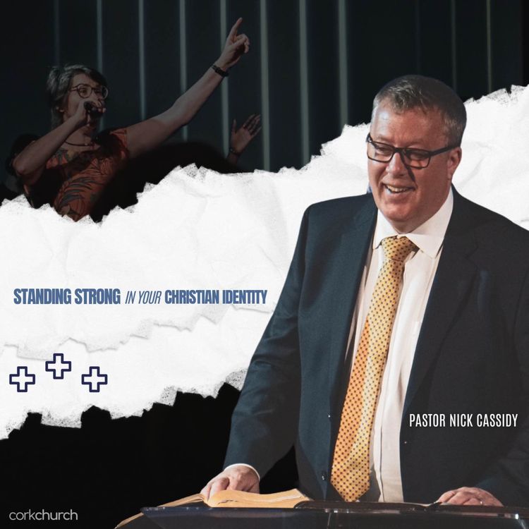 cover art for Standing Strong In Your Christian Identity | Pastor Nick Cassidy