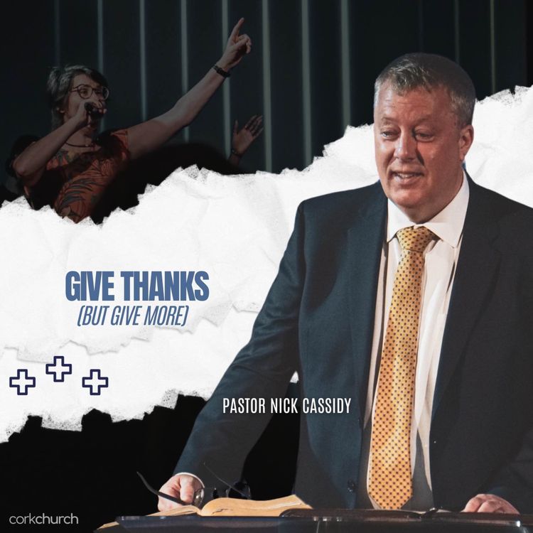 cover art for Give Thanks (But Give More) | Pastor Nick Cassidy