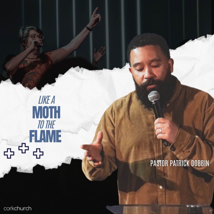 cover art for Like A Moth To The Flame | Pastor Patrick Dobbin