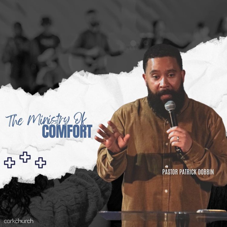 cover art for The Ministry Of Comfort | Pastor Patrick Dobbin