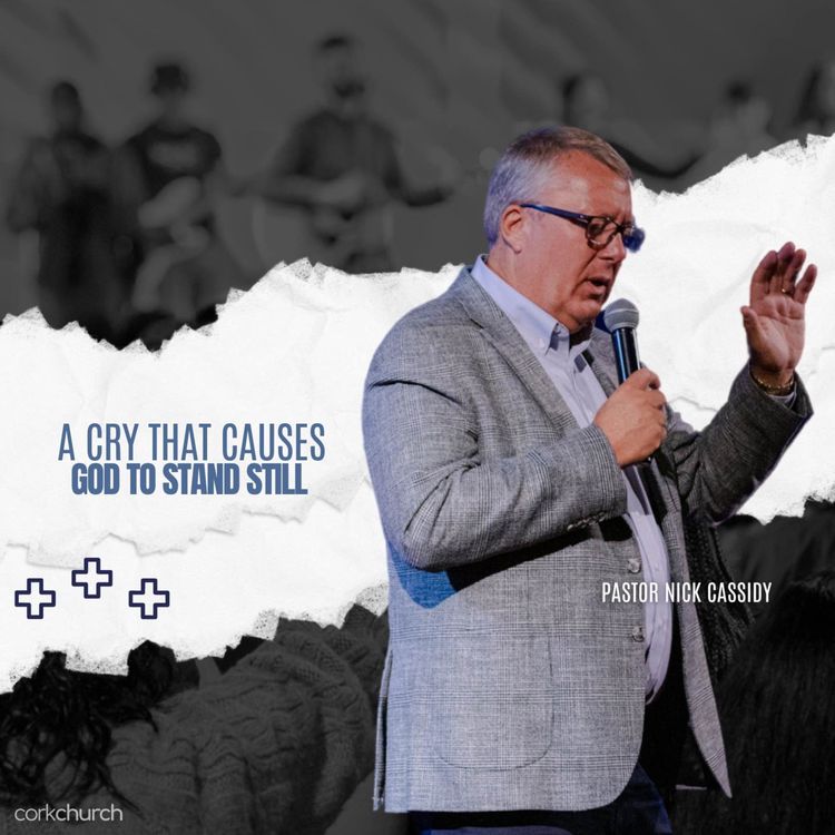 cover art for A Cry That Causes God To Stand Still | Pastor Nick Cassidy