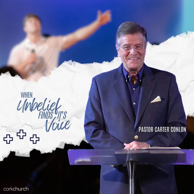 cover art for When Unbelief Finds It's Voice | Pastor Carter Conlon