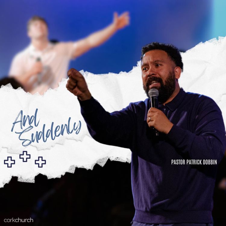 cover art for And Suddenly | Pastor Patrick Dobbin