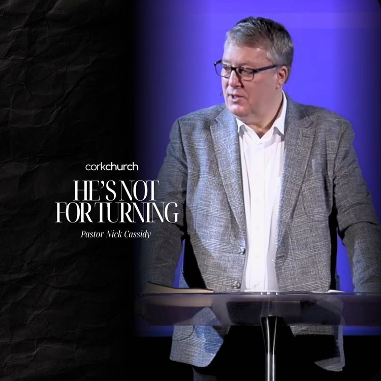 cover art for He's Not For Turning | Pastor Nick Cassidy