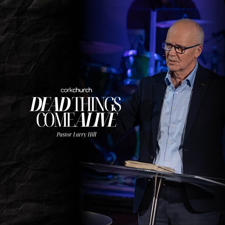 cover art for Dead Things Come Alive | Pastor Larry Hill