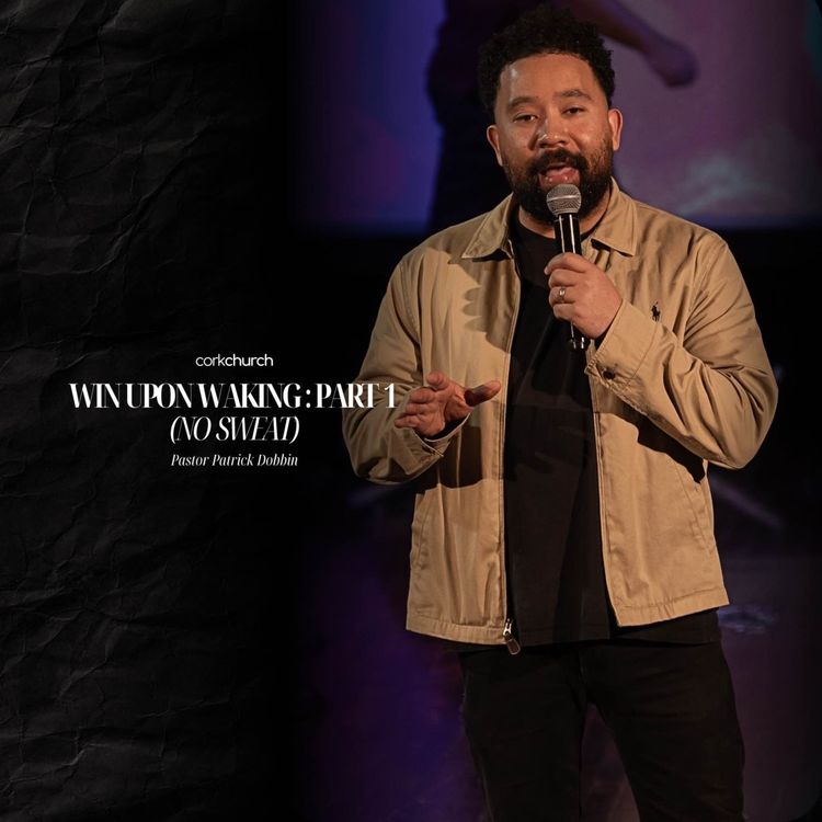 cover art for Win Upon Waking: Pt 1 (No Sweat) | Pastor Patrick Dobbin