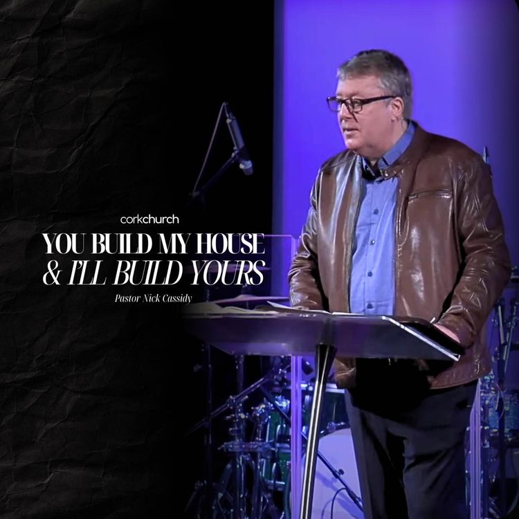 cover art for You Build My House And I’ll Build Yours | Pastor Nick Cassidy