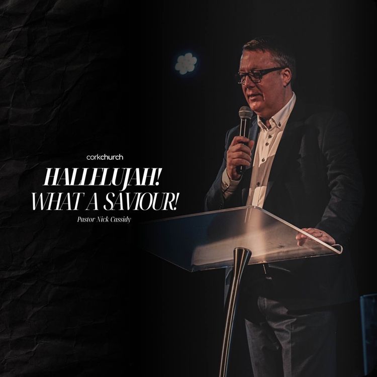 cover art for Hallelujah! What A Saviour! | Pastor Nick Cassidy