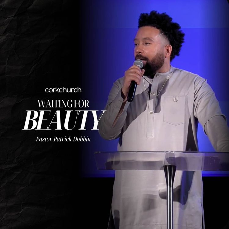 cover art for Waiting For Beauty | Pastor Patrick Dobbin