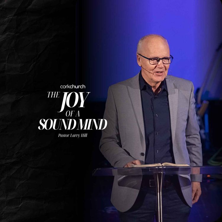 cover art for The Joy Of A Sound Mind | Pastor Larry Hill