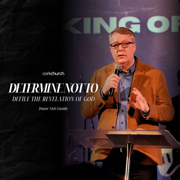 cover art for Determine Not To Defile The Revelation Of God | Pastor Nick Cassidy